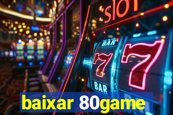 baixar 80game